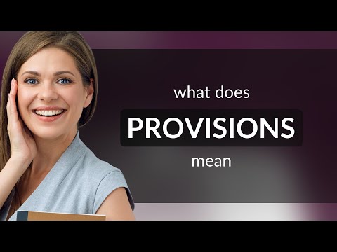 Provisions • definition of PROVISIONS