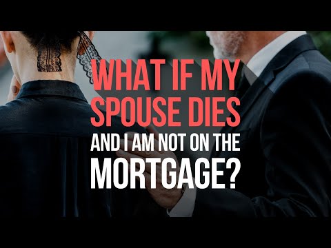 What If My Spouse Dies and I’m Not On The Mortgage?