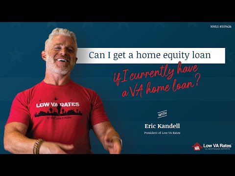 Can I get a home equity loan if I currently have a VA home loan?