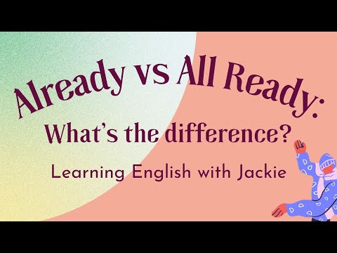 English grammar: Already vs All Ready | What's the Difference Between these Two Words?