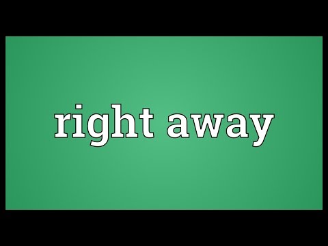 Right away Meaning