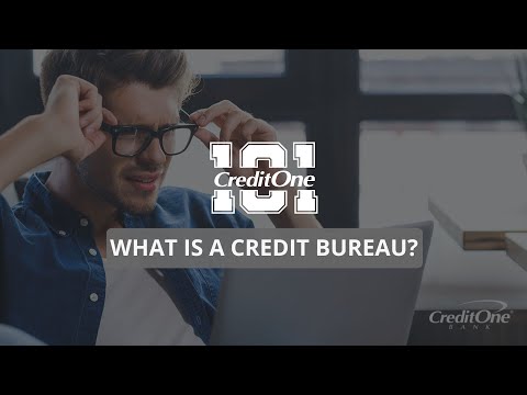 Credit 101: What Is a Credit Bureau?