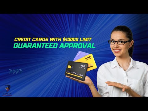 Credit Cards with $10000 Limit Guaranteed Approval