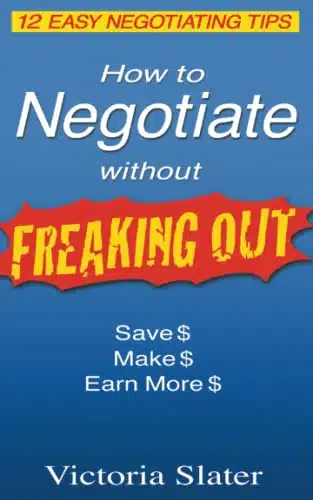 How To Negotiate Without Freaking Out Easy Negotiating Tips