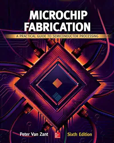 Microchip Fabrication A Practical Guide To Semiconductor Processing, Sixth Edition