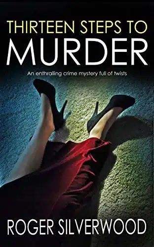 Thirteen Steps To Murder An Enthralling Crime Mystery Full Of Twists (Yorkshire Murder Mysteries Book )