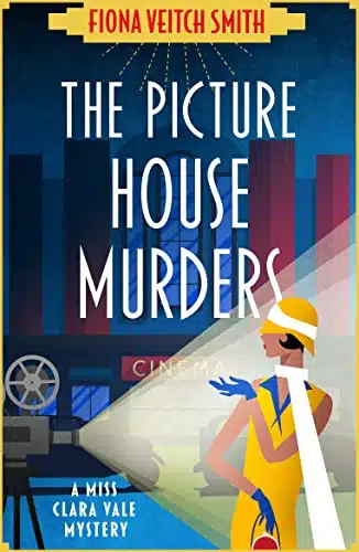 The Picture House Murders A Brand New Totally Gripping Golden Age Historical Cozy Mystery For (The Miss Clara Vale Mysteries Book )