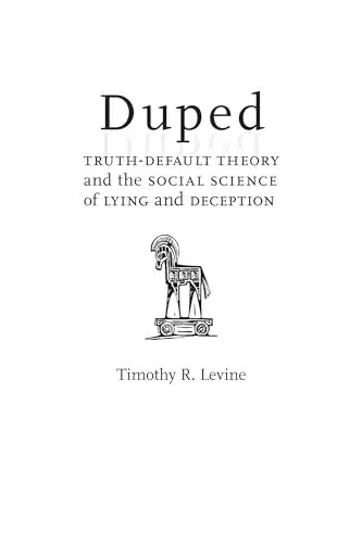 Duped Truth Default Theory And The Social Science Of Lying And Deception