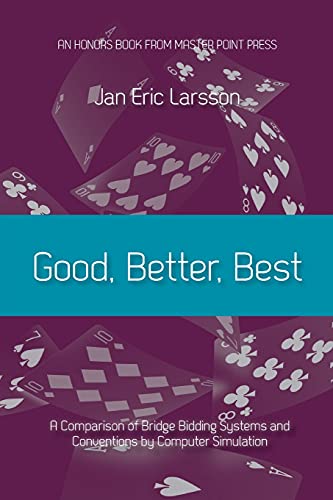 Good, Better, Best A Comparison Of Bridge Bidding Systems And Conventions By Computer Simulation