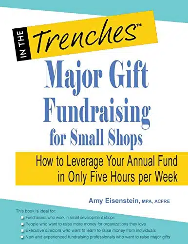 Major Gift Fundraising For Small Shops How To Leverage Your Annual Fund In Only Five Hours Per Week